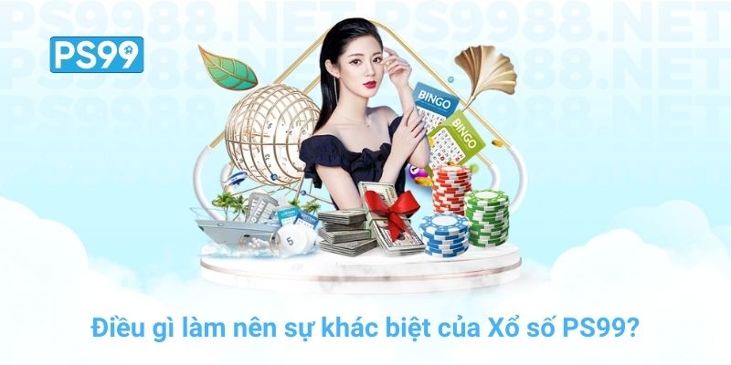 Điều gì làm nên sự khác biệt của Xổ số PS99