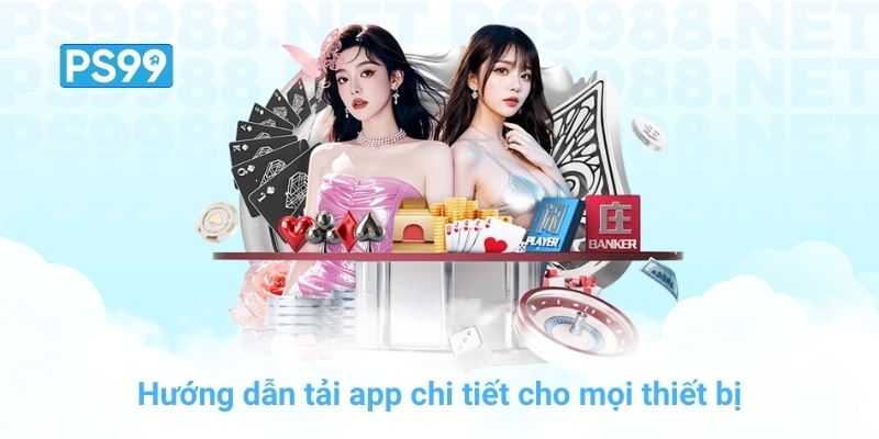 Hướng dẫn tải app chi tiết cho mọi thiết bị