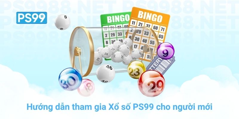 Hướng dẫn tham gia Xổ số PS99 cho người mới
