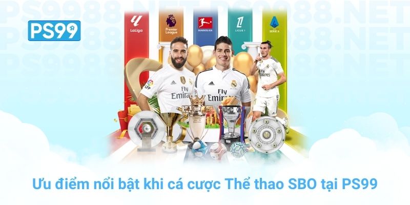 Ưu điểm nổi bật khi cá cược Thể thao SBO tại PS99